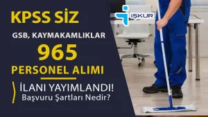 GSB, Valilik ve Kaymakamlık KPSS siz 965 Personel Alacak! ( İŞKUR TYP )