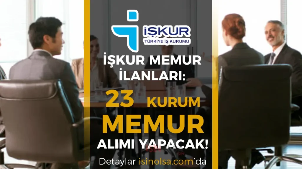 İŞKUR Kamu Memur Alımları: 23 Kurum Memur Alacak!