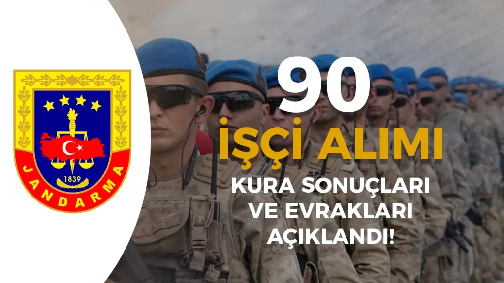 Jandarma 90 İşçi Alımı Kura Sonuçları ve Belgeler Açıklandı!