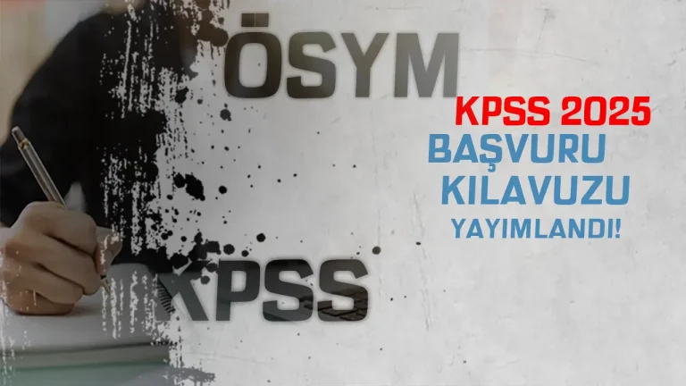 KPSS 2025 Lisans Başvuru Kılavuzu Yayımlandı!