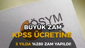 KPSS Ücretlerine Büyük Zam! 2025 Başvuru Ücretine 3 Yılda %280 Artış