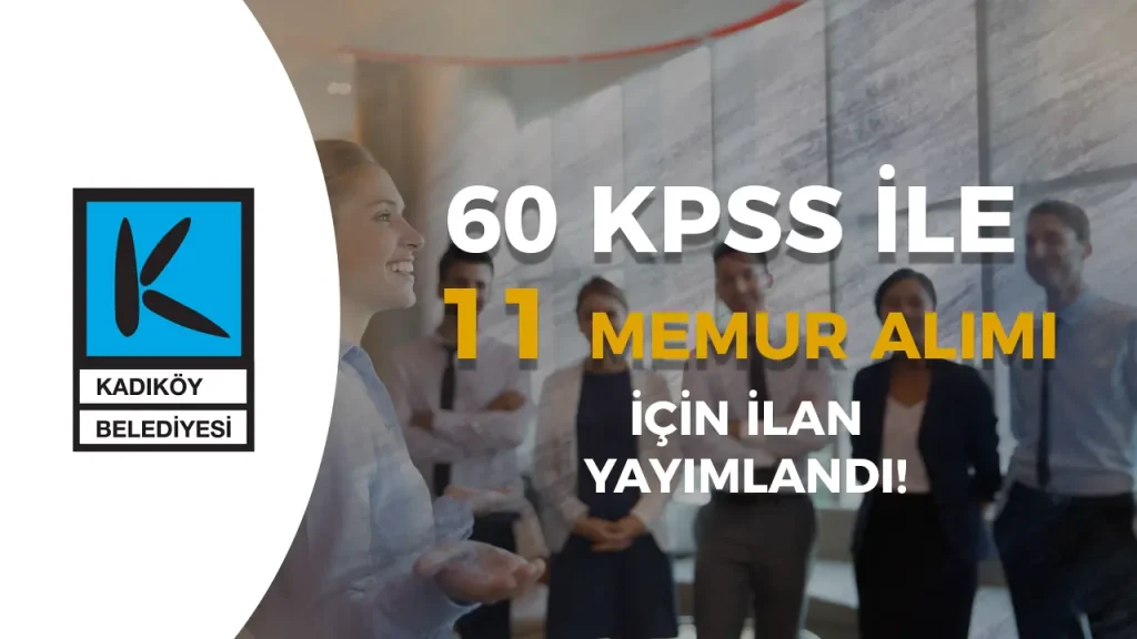 Kadıköy Belediyesi 60 KPSS Puanı ile 11 Memur Alınacak
