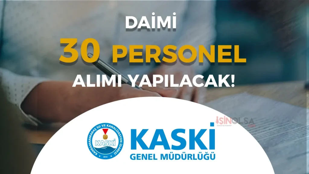 Kahramanmaraş KASKİ 30 Daimi Personel Alımı Yapacak! İşte Kadrolar ve Şartlar