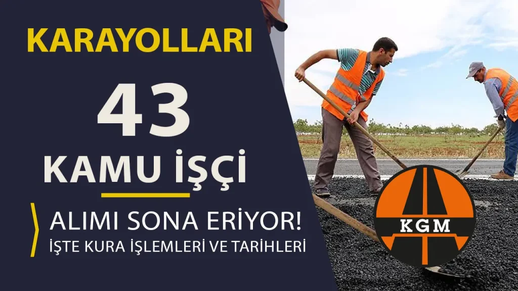 Karayolları 43 İşçi Alımı Kura İşlemleri ve Sonuçları?