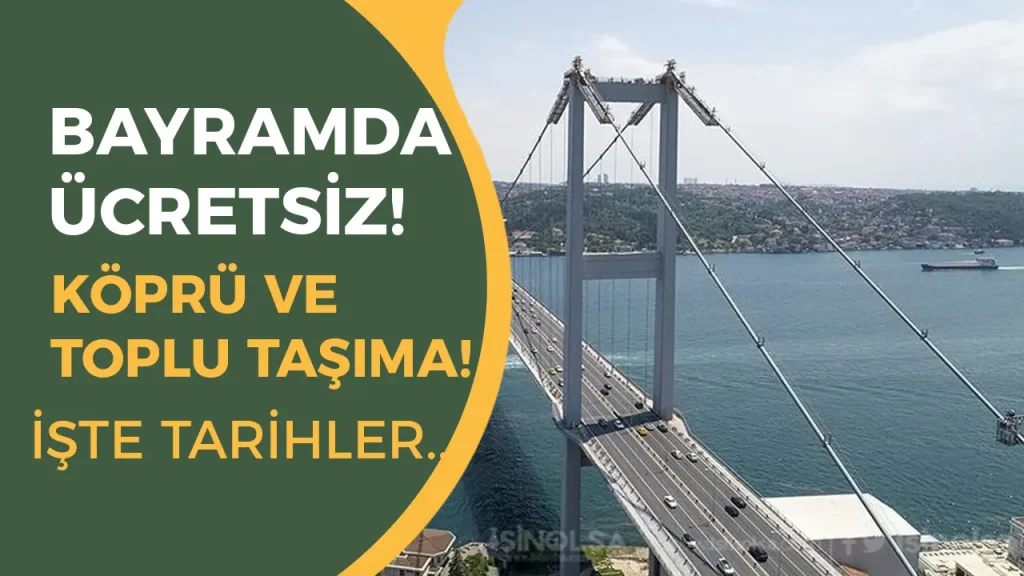 Kurban Bayramı Müjdesi: Köprü ve Toplu Taşıma Ücretsiz Olacak! İşte Tarihler ve Detaylar