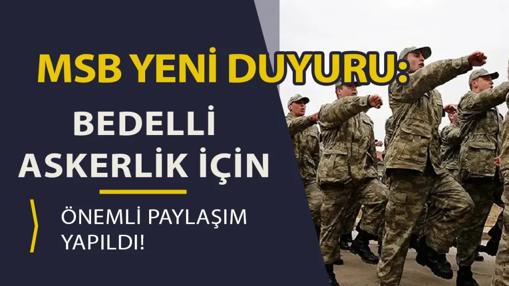 MSB’den Bedelli Askerlik Zammı Uyarısı! Son Başvuru Tarihi Açıklandı