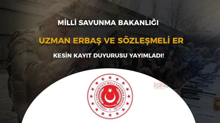 MSB’den Uzman Erbaş ve Sözleşmeli Alımı Kesin Kayıt Duyurusu Geldi!