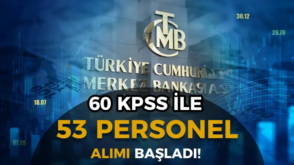 Merkez Bankası Haziran Ayı 53 Personel Alıyor KPSS ve Diğer Şartlar Belli Oldu!