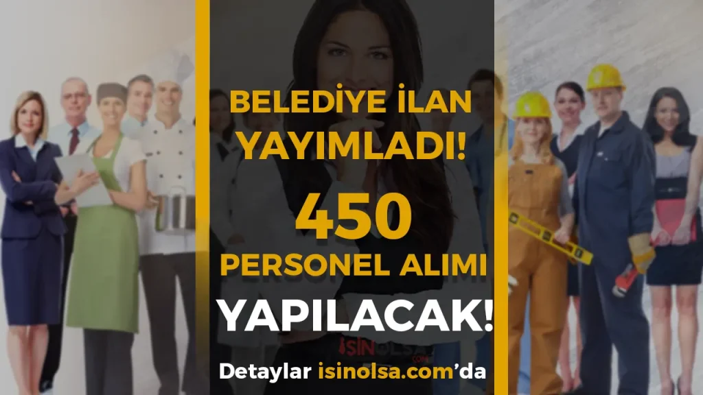 Onikişubat Belediyesi 450 Beden İşçisi Alımı Yapacak! Daimi ve Geçici Kadrolar Açıklandı