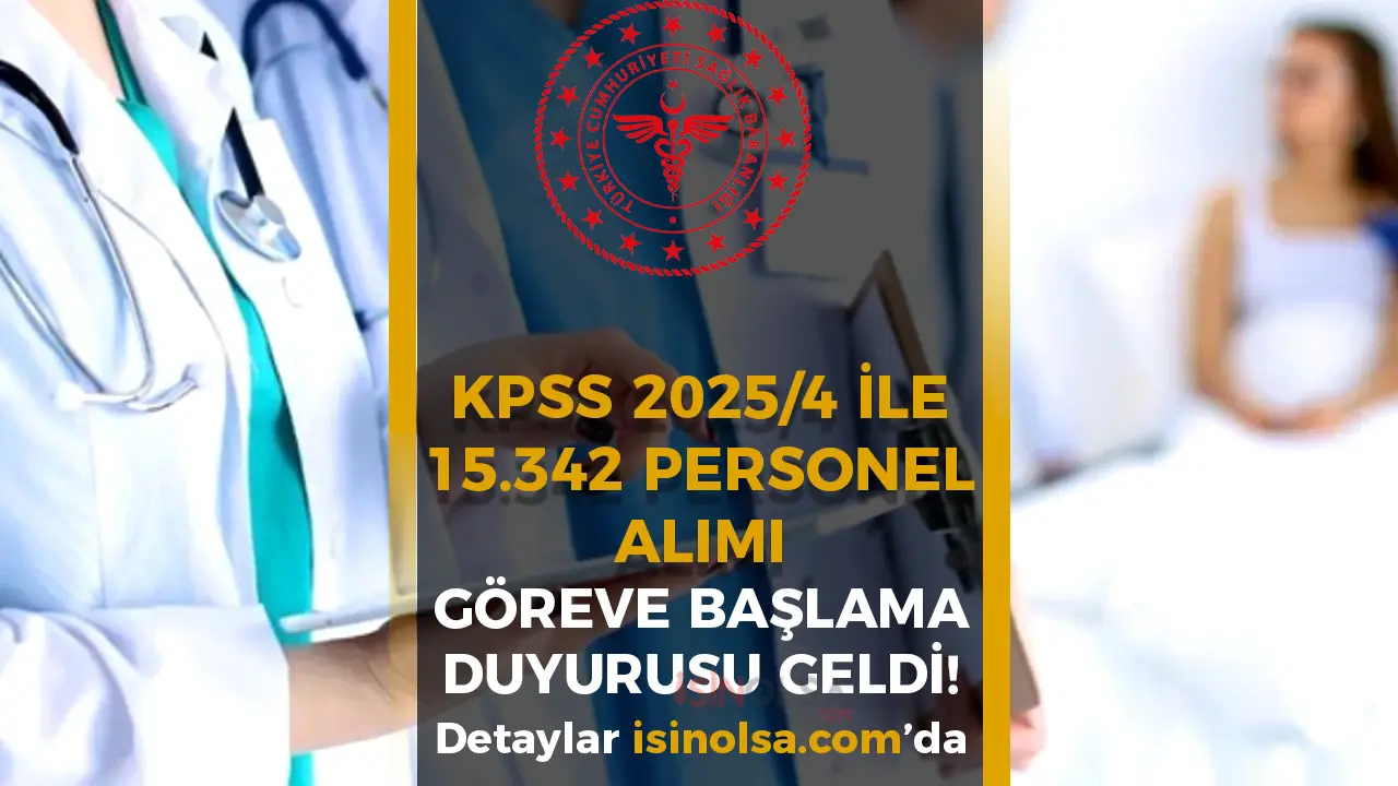 Sağlık Bakanlığı KPSS 2025/4 ile 15.342 Personel Alımı Göreve Başlama Belgeleri Açıklandı!