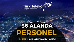 Türk Telekom 2025 Yılı 36 Alanda Güncel Personel Alımı Listesi Yayımlandı!