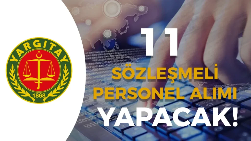 Yargıtay Başkanlığı 11 Sözleşmeli Personel Alacak! KPSS li KPSS siz