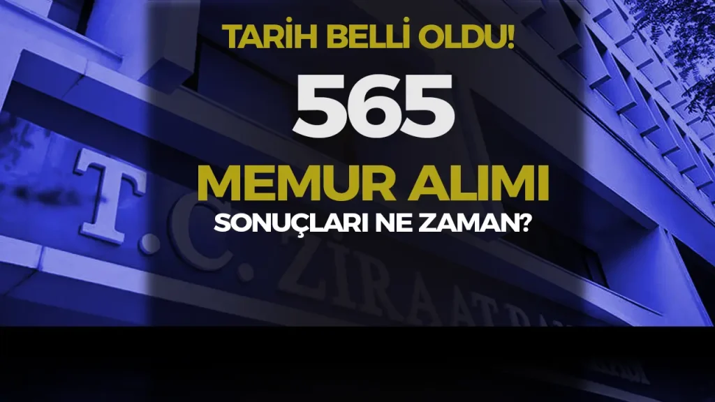 Ziraat Bankası 565 Memur Alımı Sonuçları ve Belgeleri Ne Zaman Açıklanacak? 1 Ziraat Bankası 565 Memur Alımı Sonuçları ve Belgeleri Ne Zaman Açıklanacak?