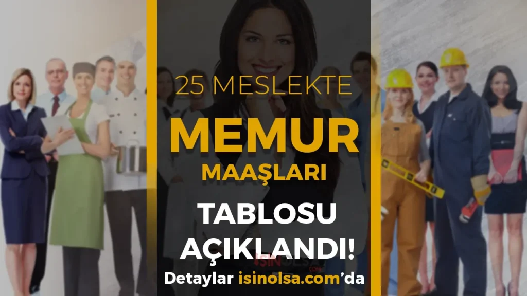 25 Meslekte Memur Maaşları Tablosu Açıklandı! 1 25 Meslekte Memur Maaşları Tablosu Açıklandı!