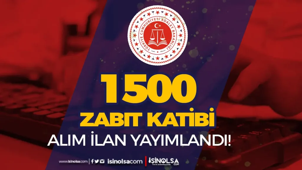 Adalet Bakanlığı 1500 Zabıt Katibi Alımı 2025 İlanı
