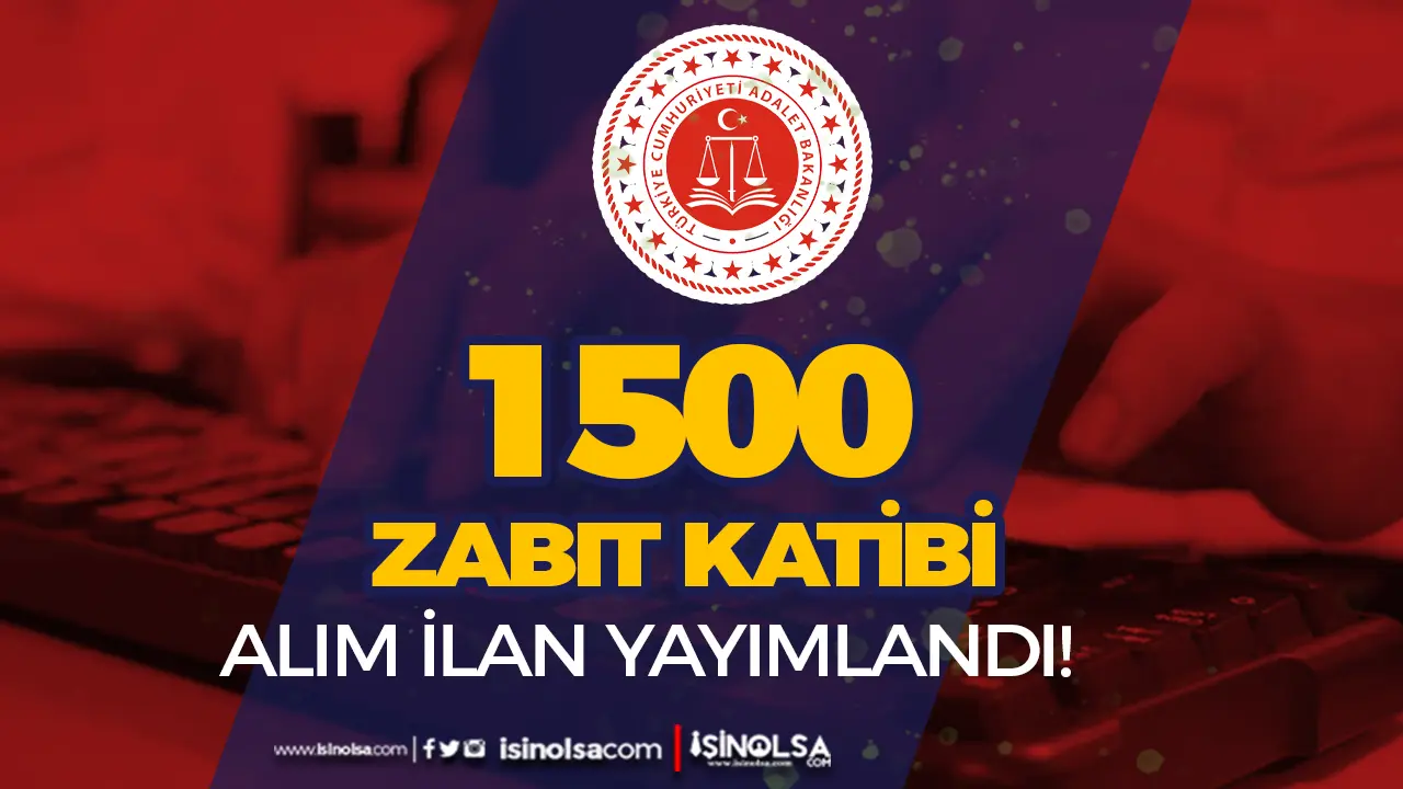 Adalet Bakanlığı 1500 Zabıt Katibi Alımı 2025 İlanı