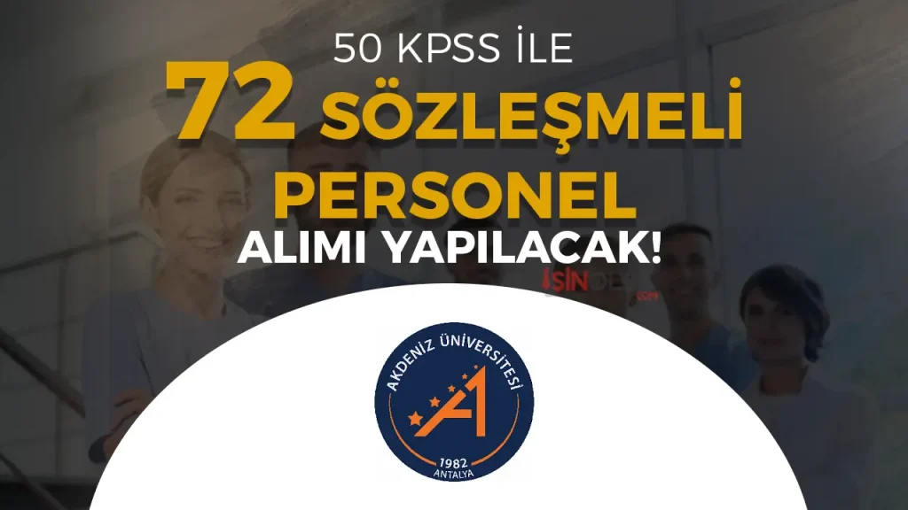 Akdeniz Üniversitesi 72 Sözleşmeli Personel Alımı! Hastane ve Başkanlık