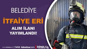 Gerede Belediyesi KPSS Puan ile İtfaiye Eri Alımı Yapacak! 24 BELEDIYE ITFAIYE ERI ALIMI