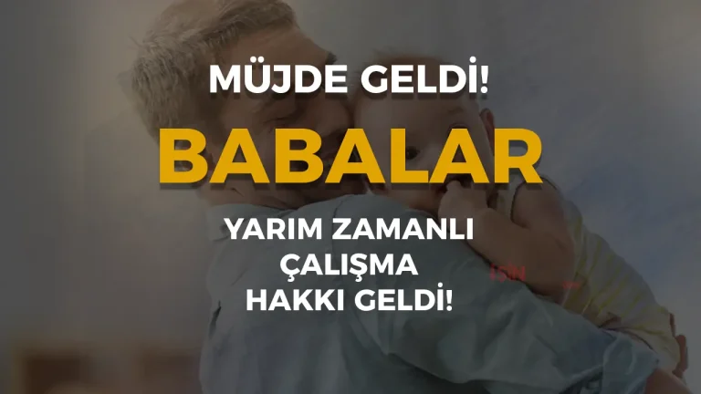 Babalara Mujde Dogum Sonrasi Yari Zamanli Calisma Hakki Yururlukte
