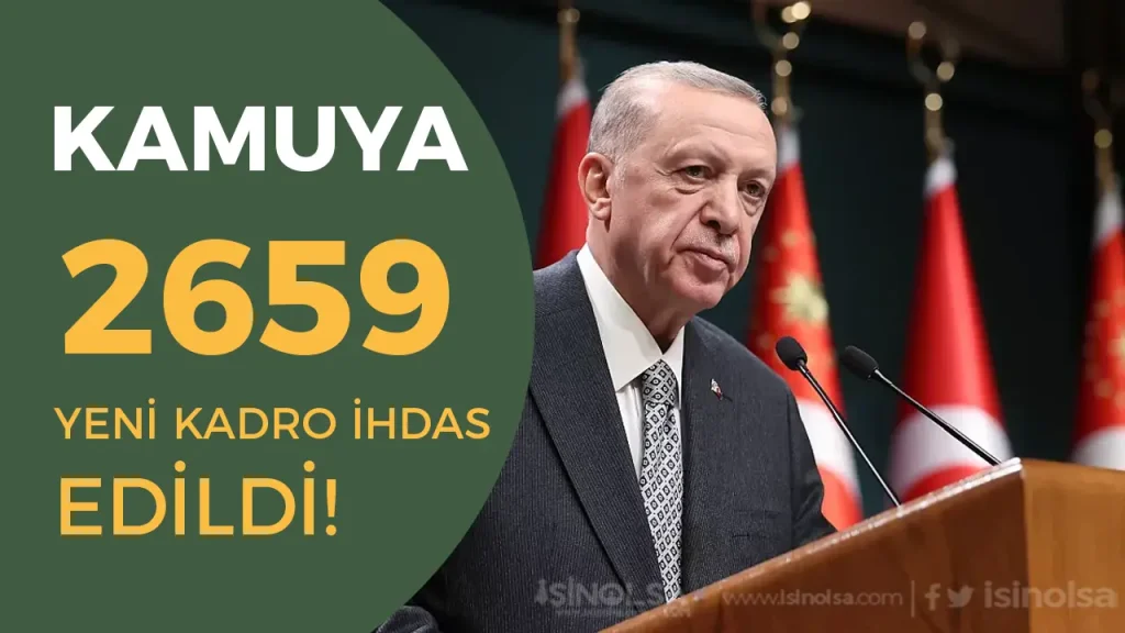 Cumhurbaşkanlığı Kamuya 2659 Yeni Kadro İhdas Edildi! İşte Bakanlıklara Göre Dağılım