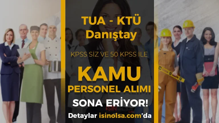 Danıştay, TUA ve KTÜ Kamu Personeli Alımı Sona Eriyor! KPSS siz veya 50 KPSS İle