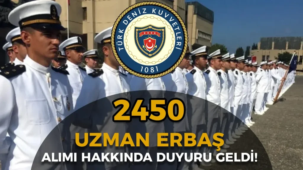 Deniz Kuvvetleri 2450 Uzman Erbaş Alımı Hakkında Duyuru! Eğitime Katılacaklar Açıklandı