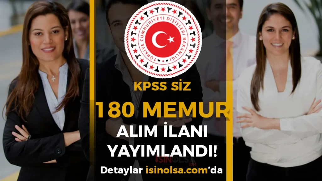 Dışişleri Bakanlığı KPSS siz 180 Memur Alacak! ( Aday Meslek Memuru )