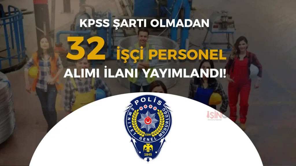 EGM 3 Şehir Polisevi 32 İşçi Personel Alımı Yapacak!