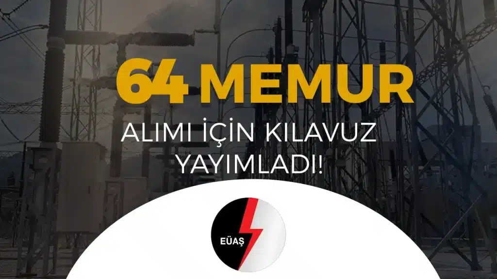 EÜAŞ 64 Memur Alımı Yapıyor! KPSS 2025/1 İle Başvurular Başladı