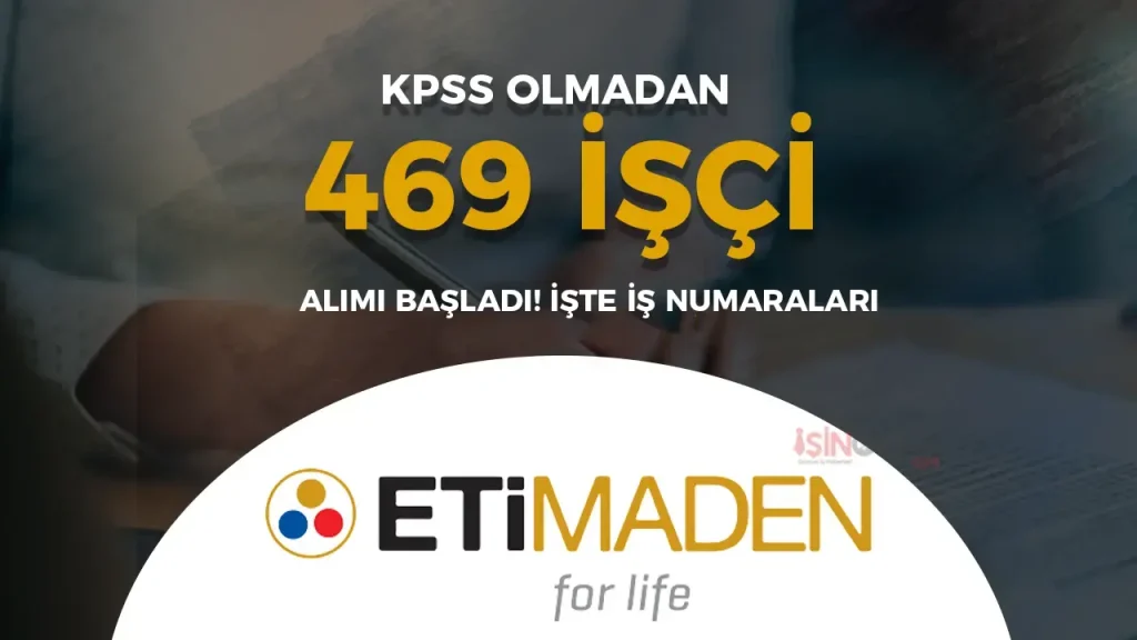 Eti Maden 469 İşçi Alımı İŞKUR Başvurusu Başladı! İş İlanı No