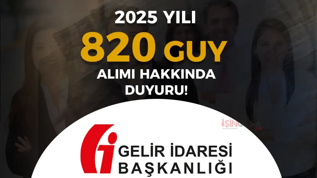 Gelir İdaresi 2025 Yılı 820 GUY Alımı İçin Sınava İlişkin Duyuru Yayımlandı!