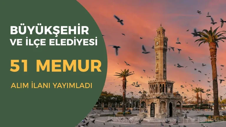 İzmir Büyükşehir ve İlçe Belediyesi 51 Memur Alımı İlanı Yayımladı!