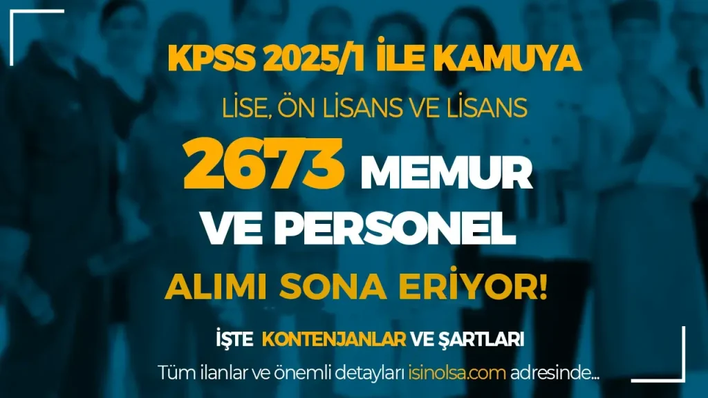 KPSS 2025/1 İle Kamuya 2673 Memur ve Personel Alımı Sona Eriyor!
