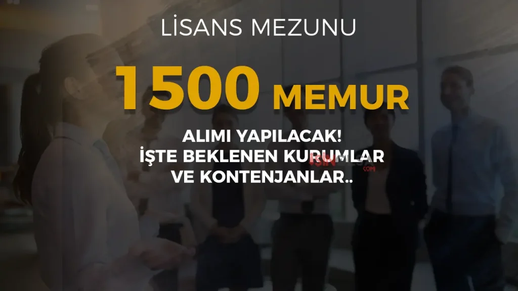 KPSS 2025/1 İle Lisans Mezunu 1500 Memur Alımı Bekleniyor! kontenjan ve Kurumlar Hangleri?