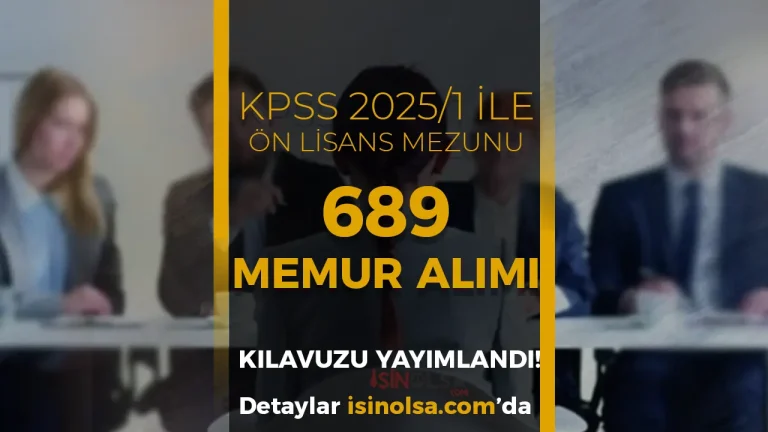 KPSS 2025/1 İle Ön Lisans Mezunu 689 Memur Alımı Yapılacak! Kadrolar, Kurumlar ve Nitelikler Açıklandı