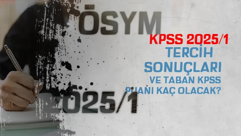 KPSS 2025/1 Tercihleri Sonuçları ve Taban KPSS Puanı?