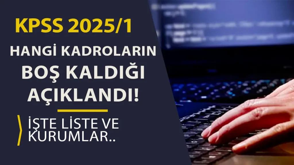 KPSS 2025/1 Tercihlerinde Boş Kalan Kontenjanlar Belli Oldu! İşte Yerleşme Olmayan Kadrolar