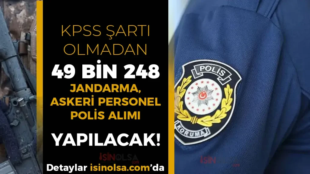 KPSS siz 49 Bin 248 Jandarma, Polis, Askeri Personel Alınıyor!