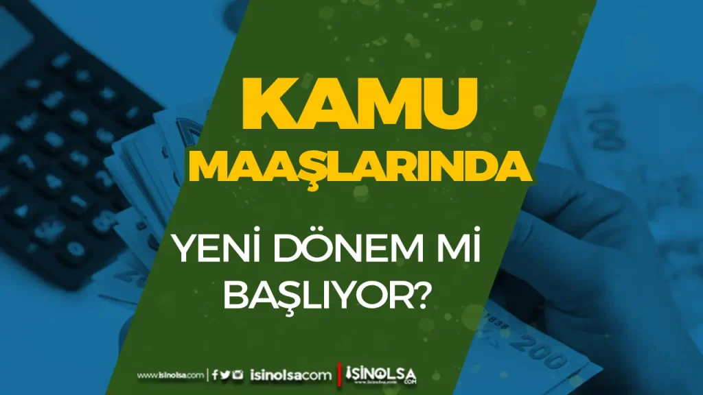 Kamu Maaşlarında Yeni Dönem Başlıyor mu? İşte Yeni Teklif 1 Kamu Maaşlarında Yeni Dönem Başlıyor mu? İşte Yeni Teklif