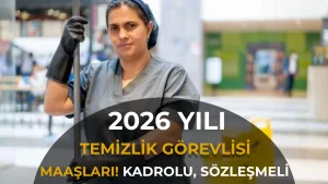 Kamuda Temizlik Görevlisi Maaşı 2026: Kadrolu, Sözleşmeli