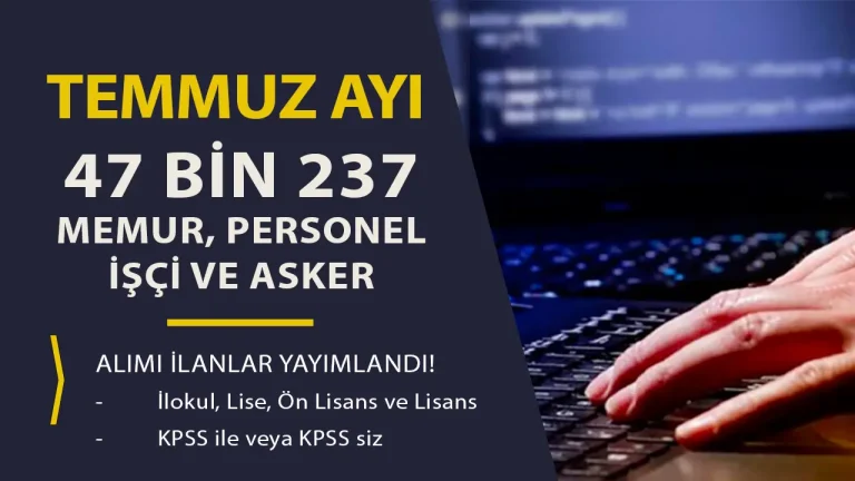 Kamuya 47 Bin 237 Memur Personel Asker Alımı Yapılacak! ( Güncel Temmuz Ayı İlanları )