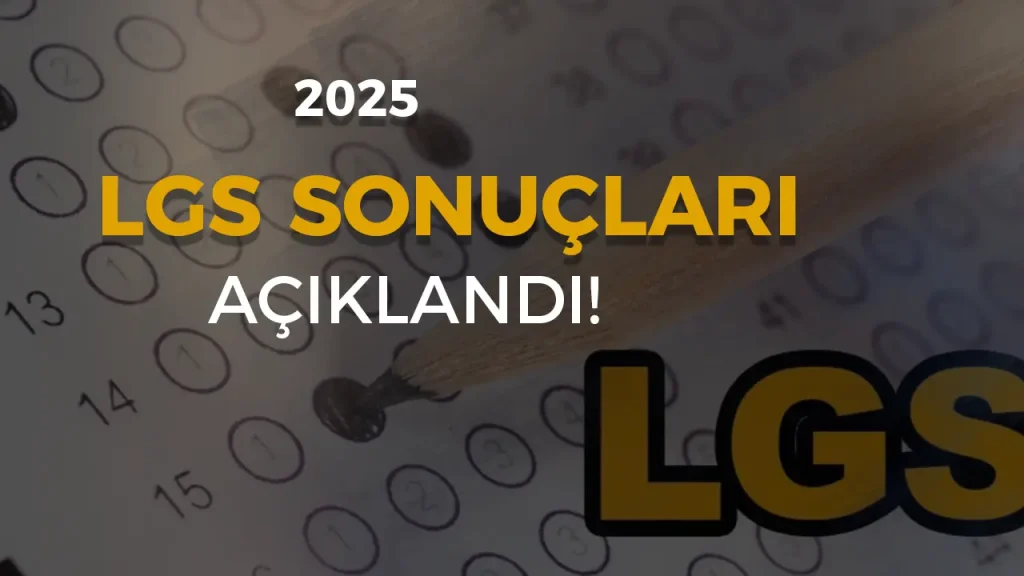 LGS 2025 Sonuçları Açıklandı! Tercih Süreci Başladı 1 LGS 2025 Sonuçları Açıklandı: Tüm Detaylaryla Tercih Süreci Başlıyor