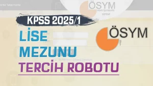 KPSS 2025/1 Lise Mezunu Tercih Robotu Yayınlandı!