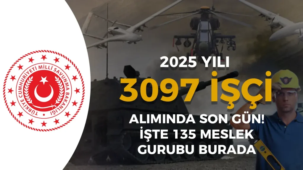 MSB 135 Meslekte 3097 İşçi Alımı Başvurusunda Son Saatler