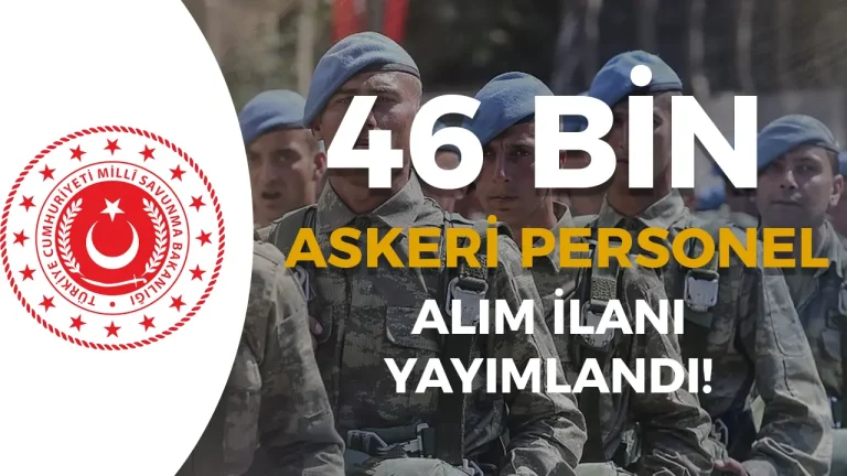 MSB 2025 Yılı 46 Bin Askeri Personel Alımı İlanı Yayımlandı! Başvurular Başladı