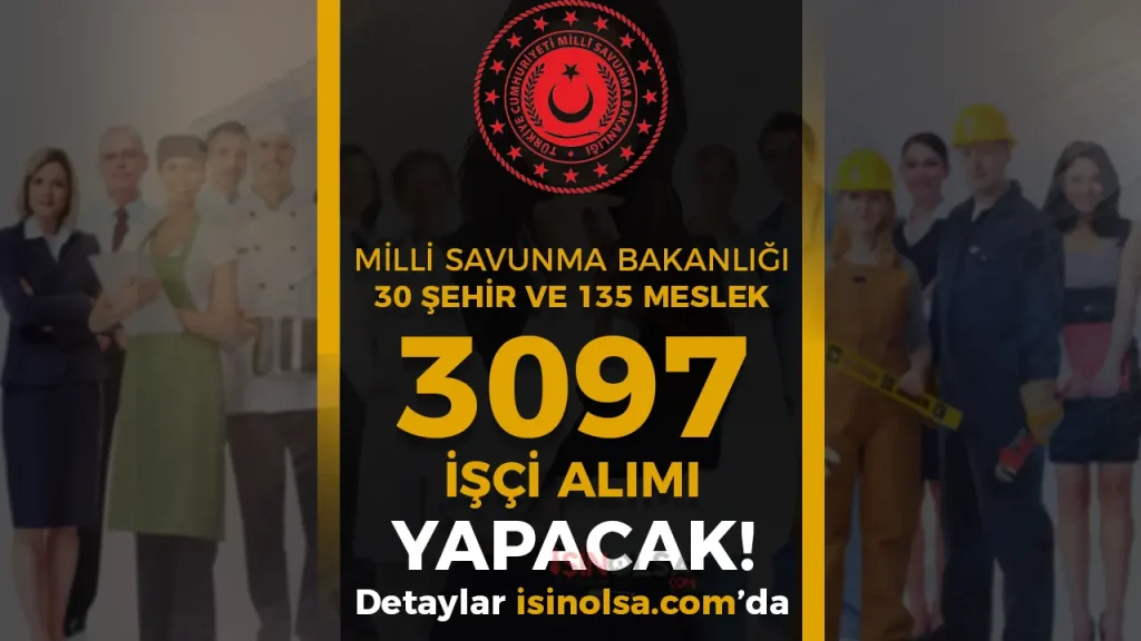 MSB İŞKUR İle 3097 İşçi Alımı İlanı 2025! 135 Meslek ve 30 Şehir Listesi