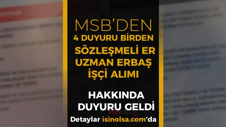 MSB’den 4 Duyuru Birden! Uzman Erbaş, Sözleşmeli Er ve İşçi Alımı