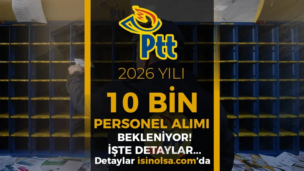 PTT 2026 Yılı 10 Bin Personel Memur Alımı Başvuru Forumu? KPSS Şartı-Kontenjan-Bölüm Nedir? 4 PTT PErsonel Alimi 2026