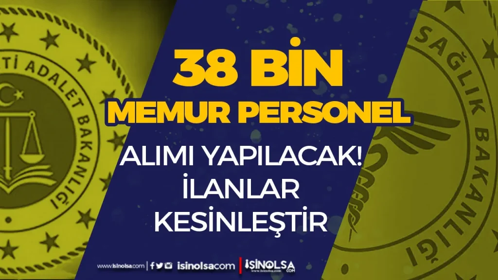 Saglik ve Adalet Bakanligi 38 Bin Memur Personel Alacak Kontenjanlar Belli Oldu