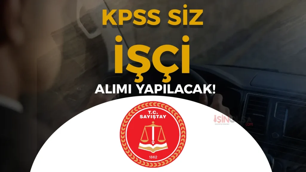 Sayıştay İŞKUR İle KPSS siz 11 Şoför Alacak!